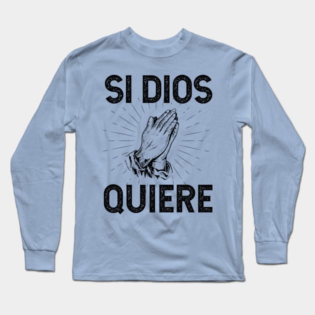 Si Dios Quiere Long Sleeve T-Shirt by verde